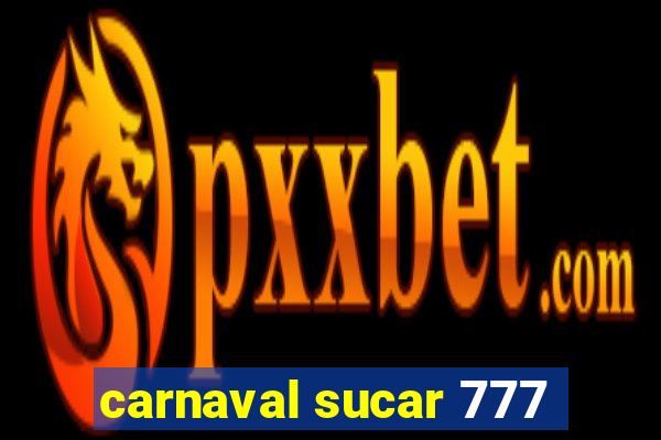 carnaval sucar 777